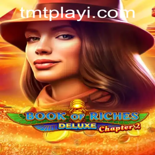 Discover the Thrills of Book of Riches Deluxe Chapter 2 at TMTPlay