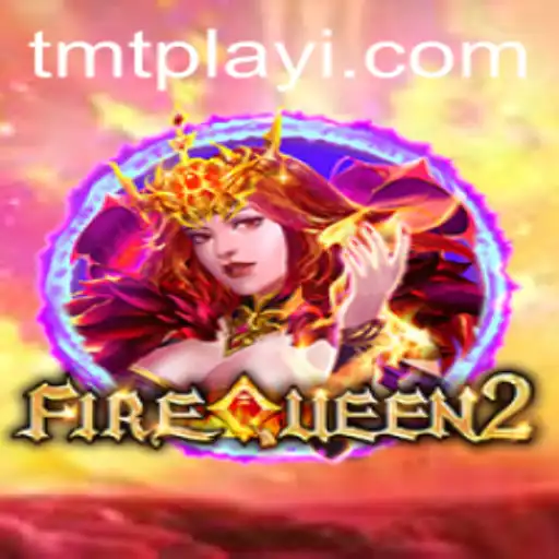 Explore the Thrilling World of FireQueen2: An Engaging Gaming Experience on TMTPlay