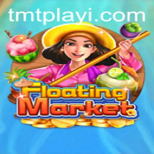 Explore the Thrilling World of FloatingMarket and the Exciting Concept of TMTPLAY