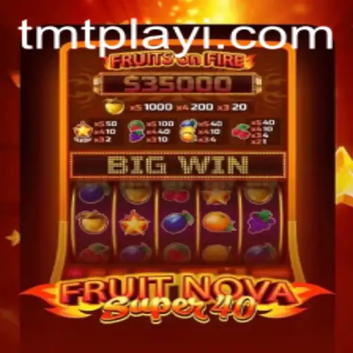 Discover the Excitement of FruitNovaSuper40 at TMTPlay